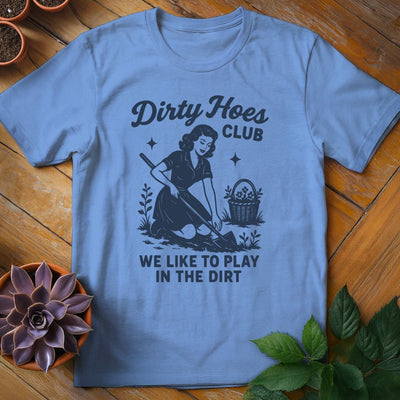 Dirty Hoes Club T-Shirt Gift For Plant Lover - Unisex Graphic Tee