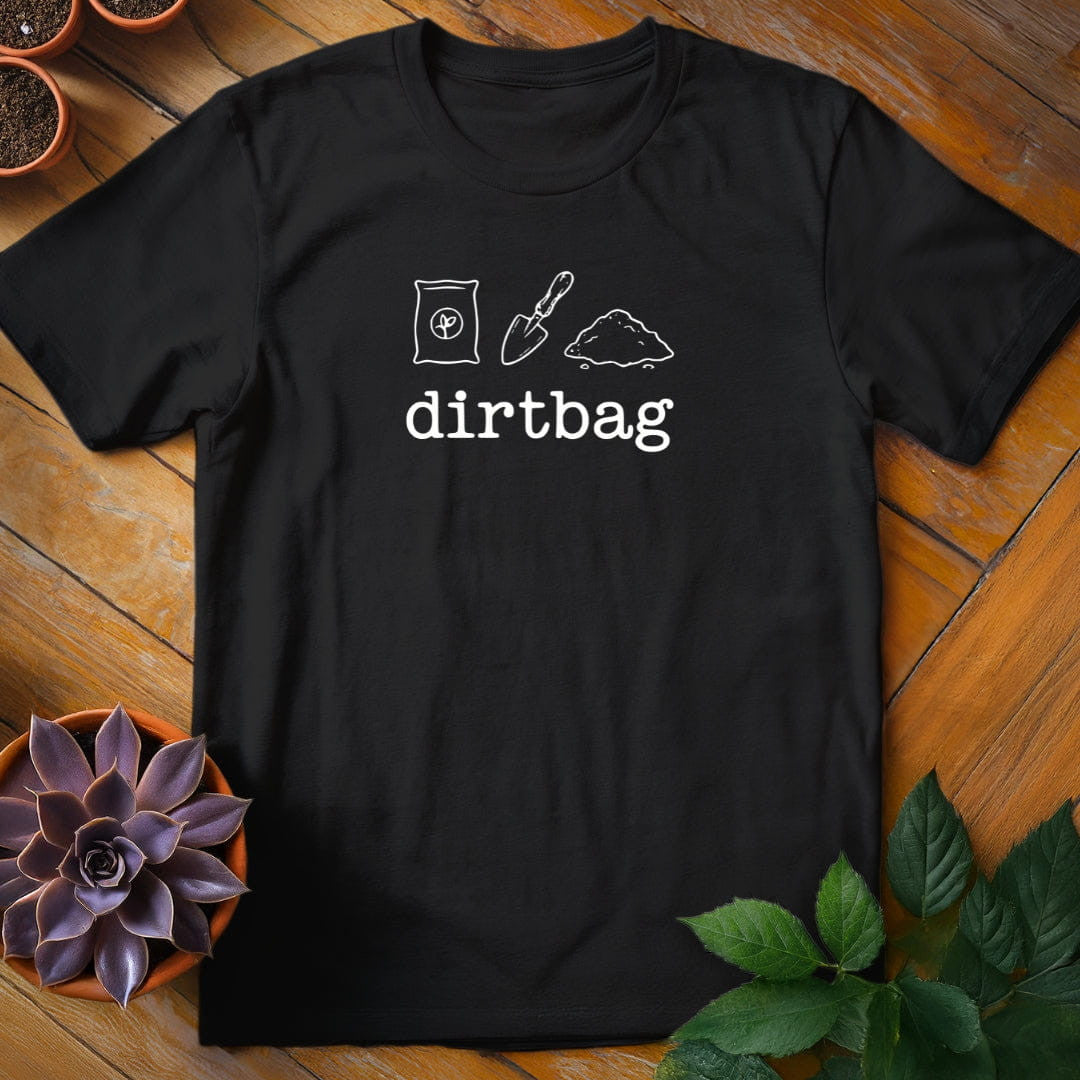 Dirtbag T-Shirt Gift For Plant Lover