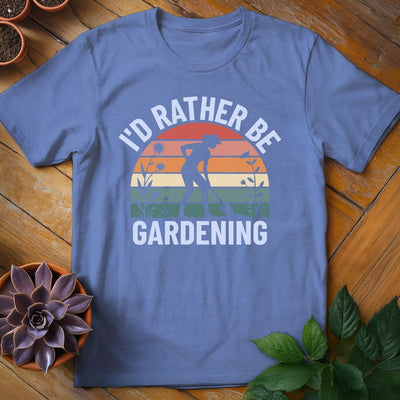 I'd Rather Be Gardening T-Shirt Gift For Plant Lover - Unisex Graphic Tee