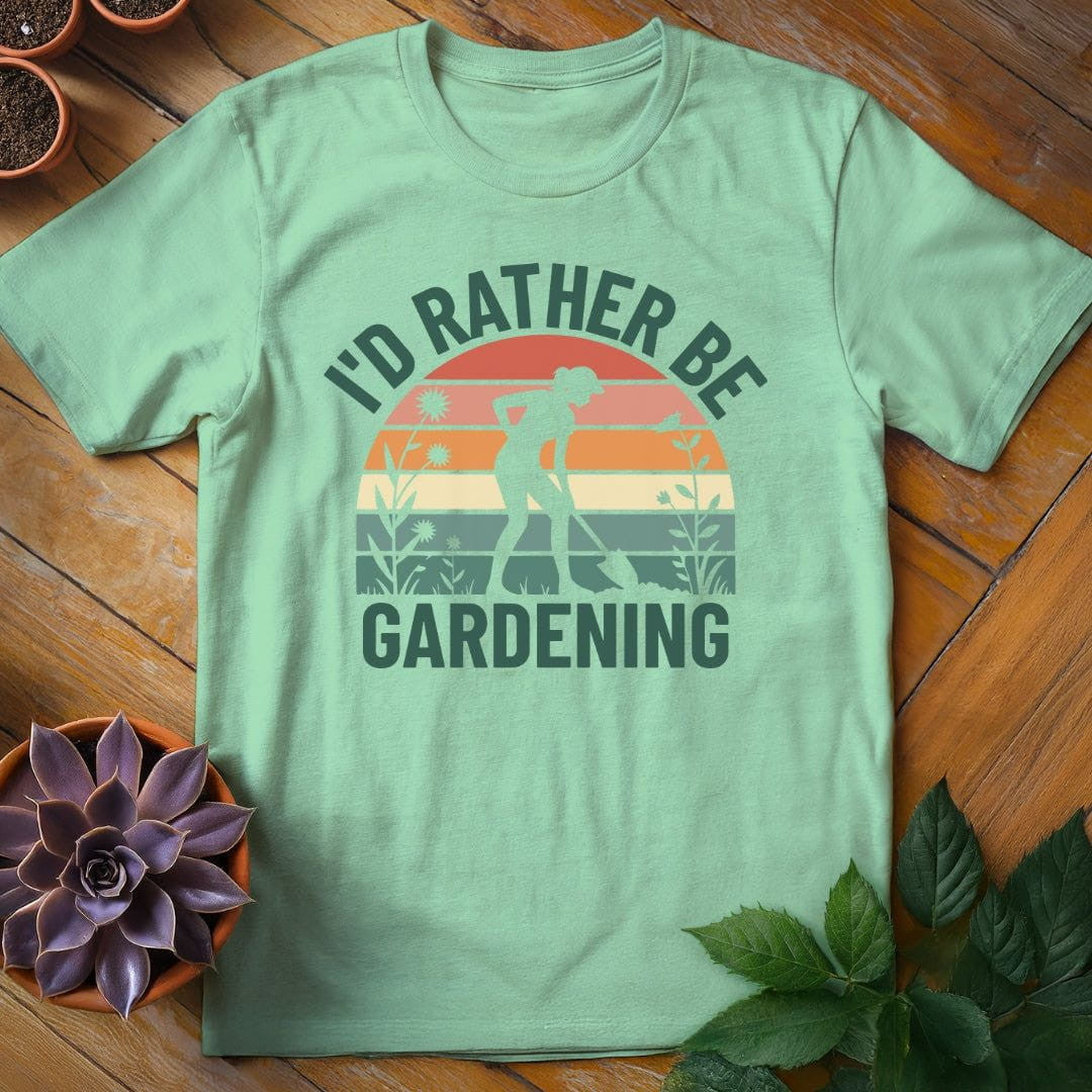 I'd Rather Be Gardening T-Shirt Gift For Plant Lover - Unisex Graphic Tee