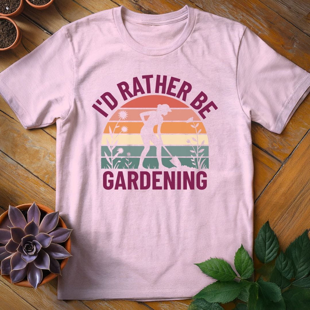 I'd Rather Be Gardening T-Shirt Gift For Plant Lover - Unisex Graphic Tee