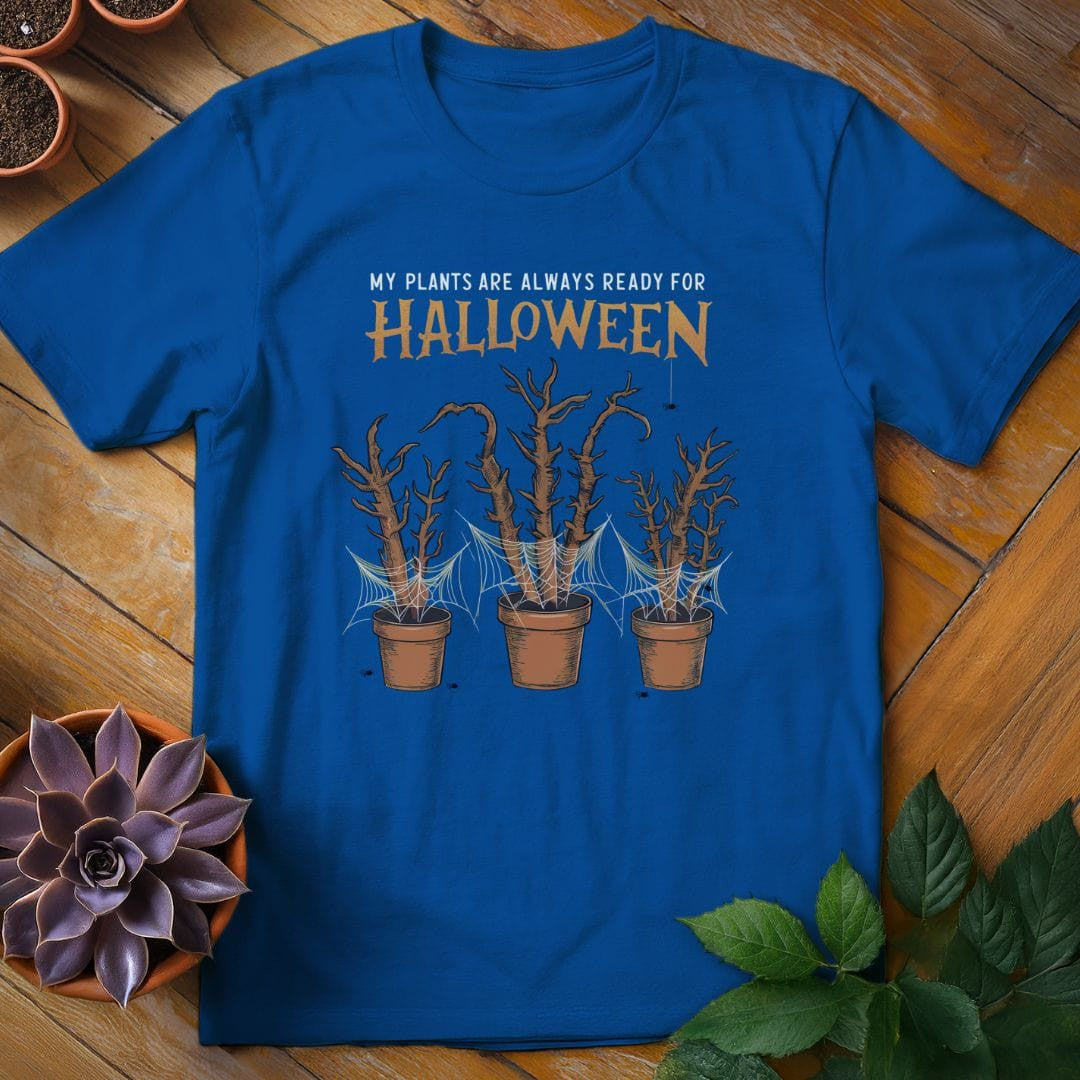 My Plants Are Always Ready for Halloween T-Shirt Gift For Plant Lover - Unisex Graphic Tee