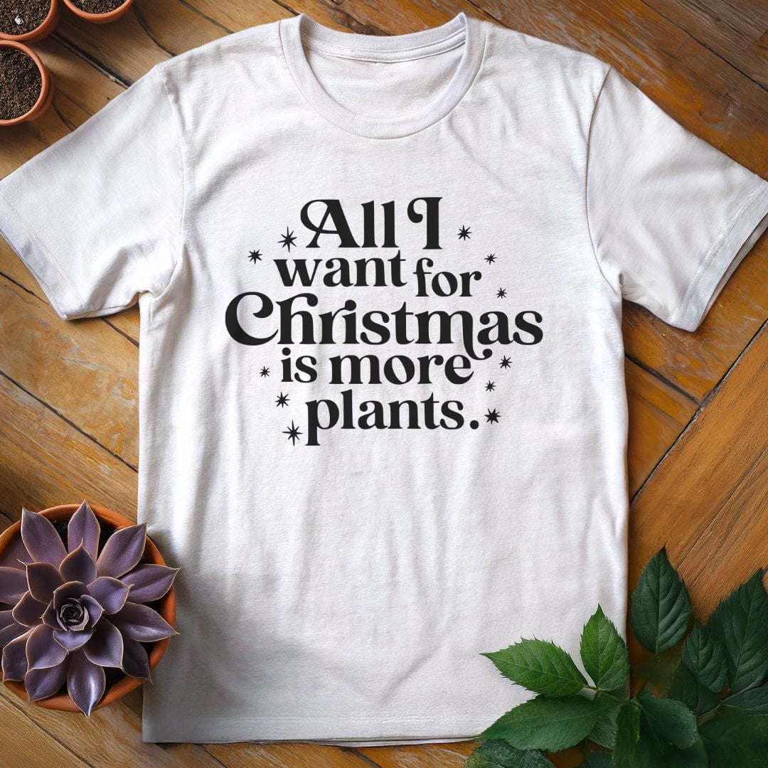 All I Want for Christmas T-Shirt Gift For Plant Lover - Unisex Graphic Tee