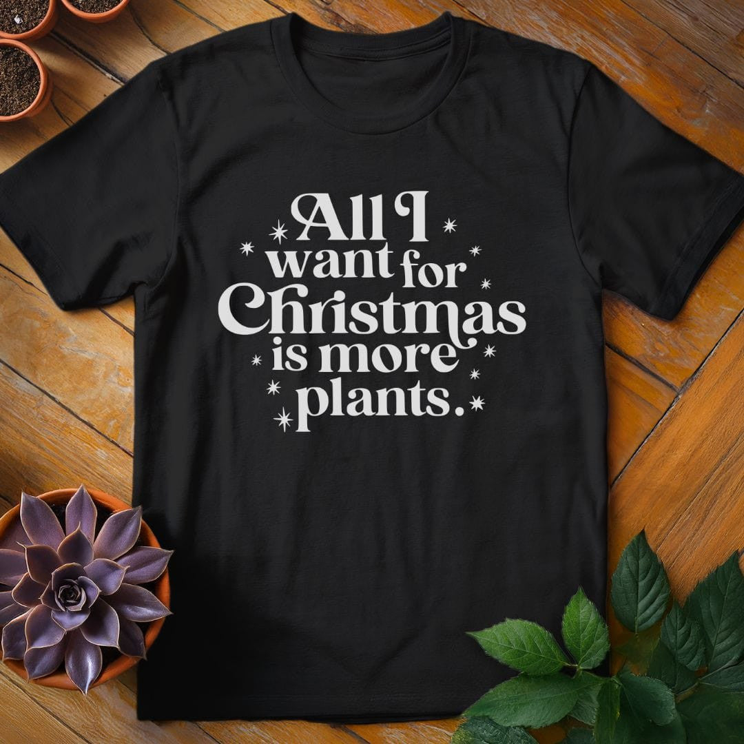 All I Want for Christmas T-Shirt Gift For Plant Lover - Unisex Graphic Tee