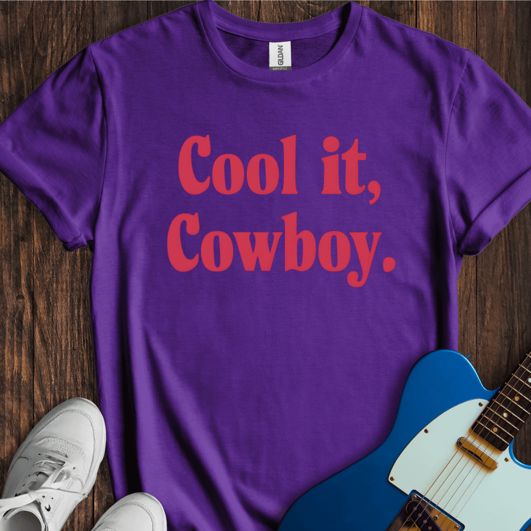 Cool It, Cowboy T-Shirt - Music Lover Graphic Tee - Gift for Music Lovers - Unisex