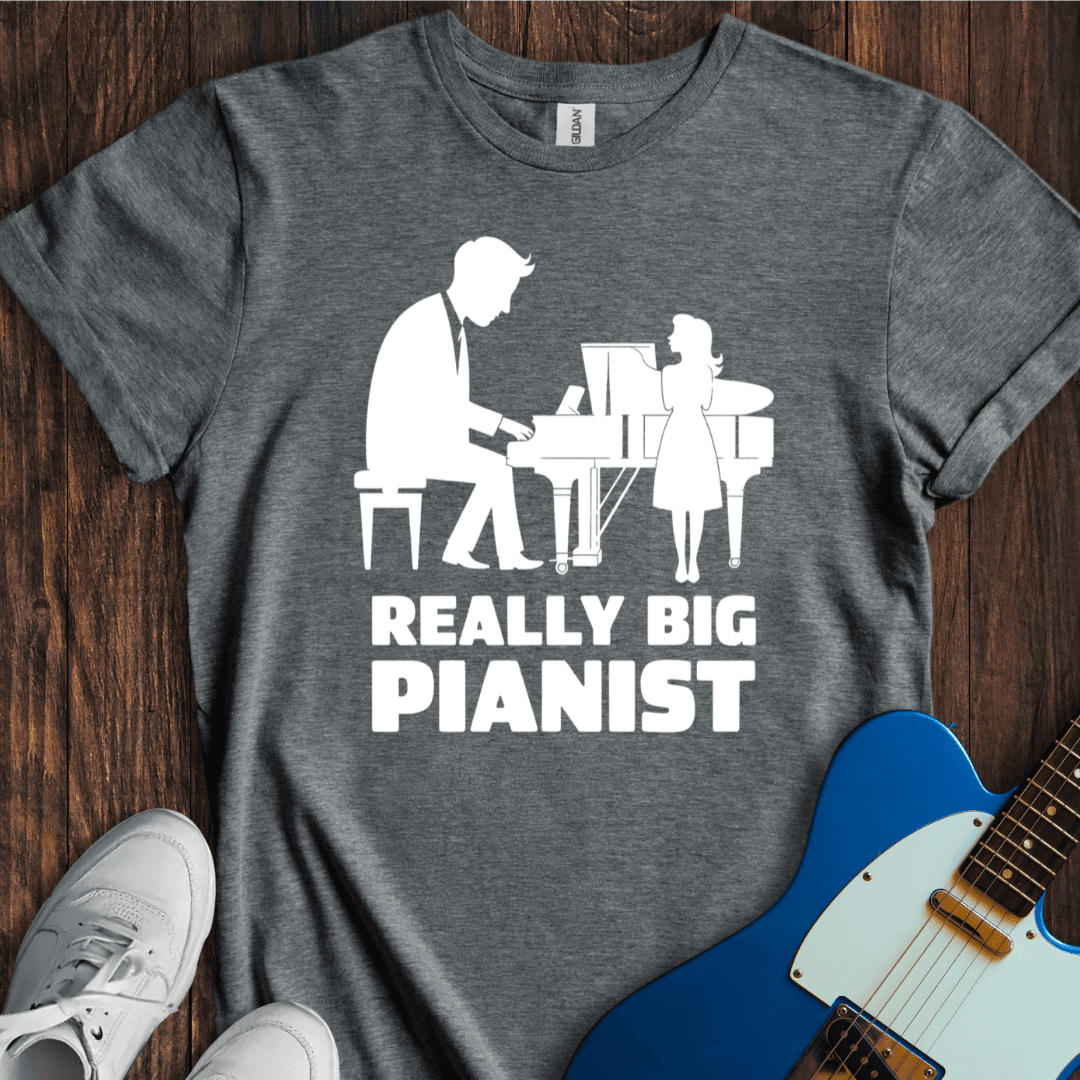 "Really Big Pianist" T-Shirt - Music Lover Graphic Tee - Gift for Music Lovers - Unisex