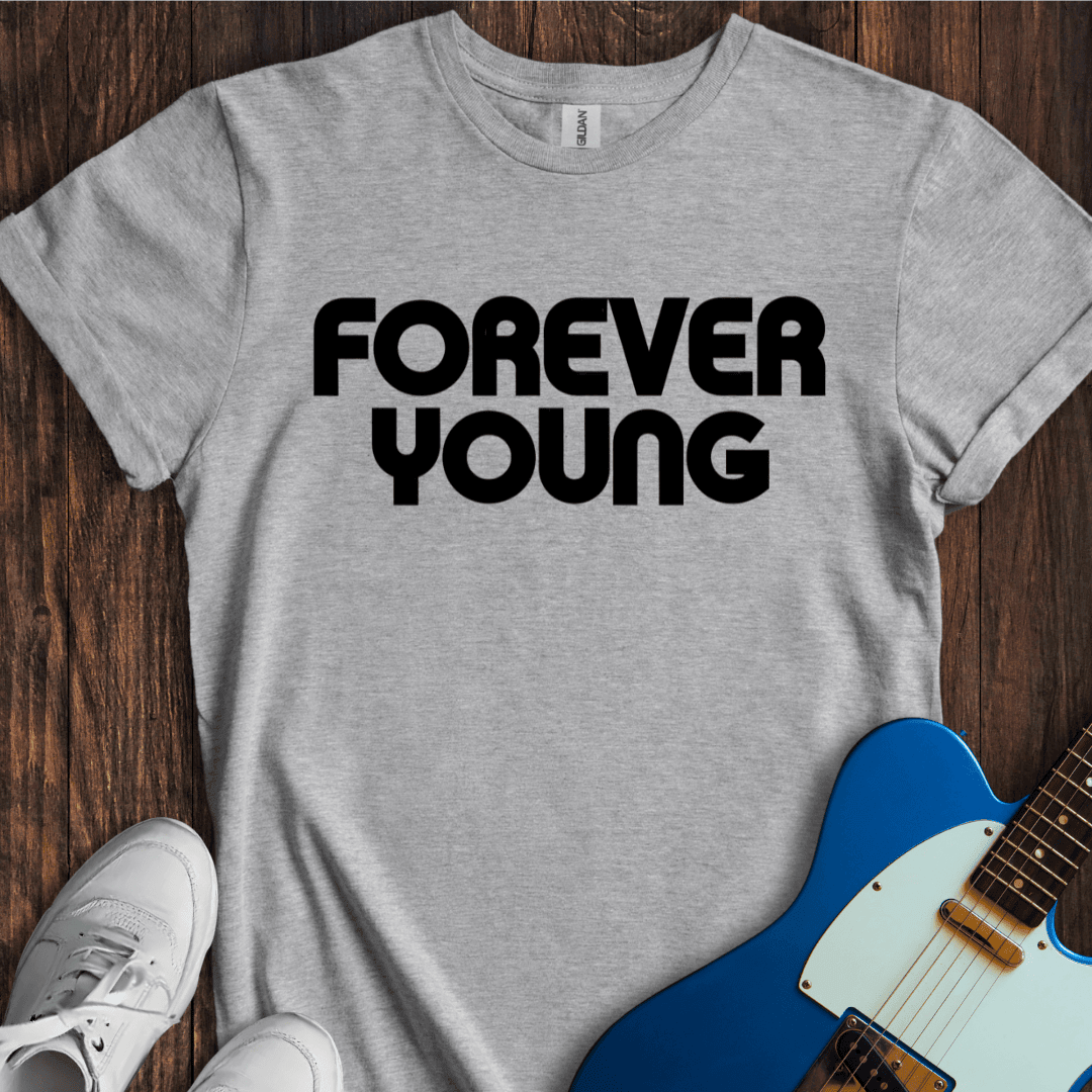 Forever Young (II) T-Shirt - Music Lover Graphic Tee - Gift for Music Lovers - Unisex