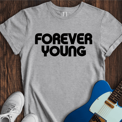 Forever Young (II) T-Shirt - Music Lover Graphic Tee - Gift for Music Lovers - Unisex