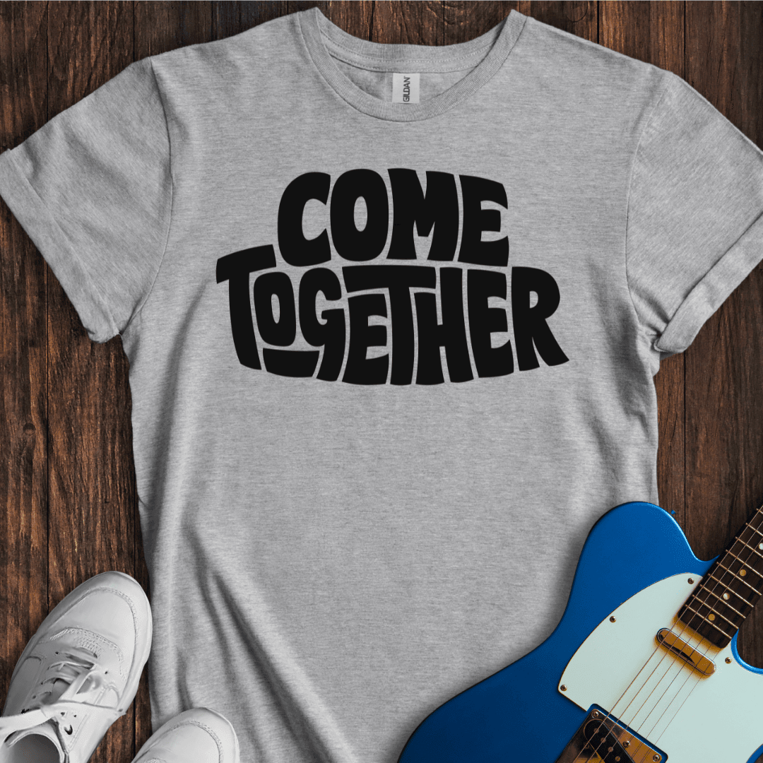 Come Together T-Shirt - Music Lover Graphic Tee - Gift for Music Lovers - Unisex