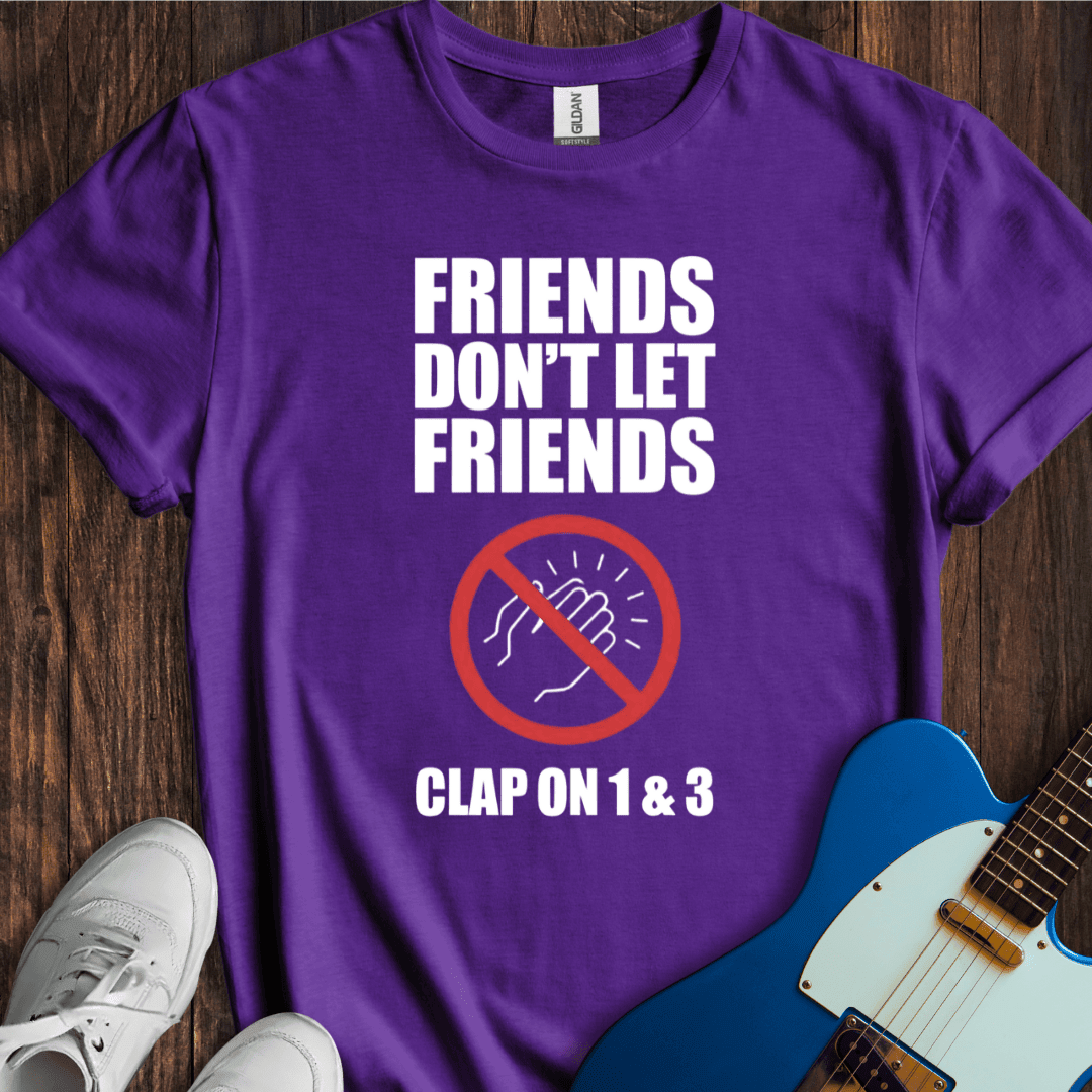 Don't Clap On 1 & 3 (II) T-Shirt - Music Lover Graphic Tee - Gift for Music Lovers - Unisex