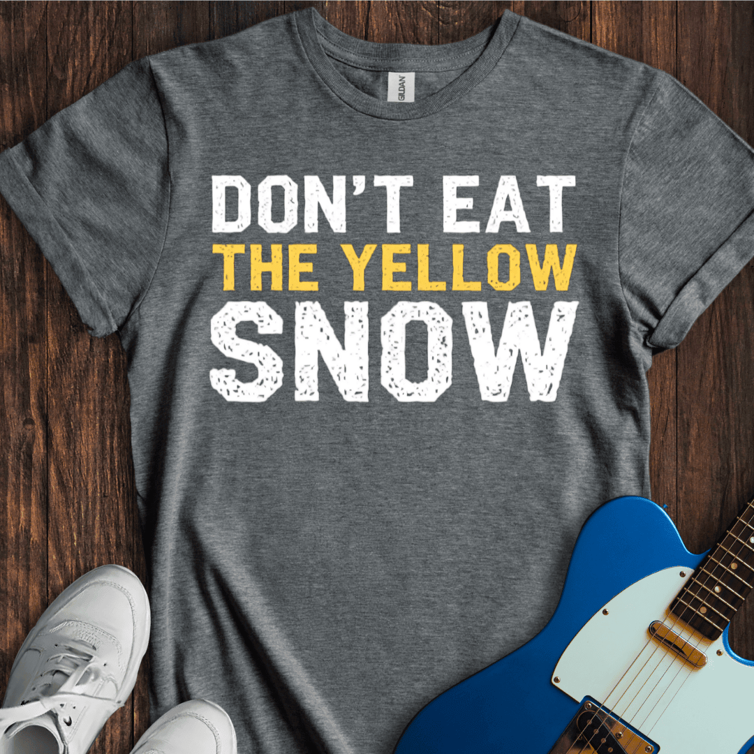 Don't Eat The Yellow Snow T-Shirt - Music Lover Graphic Tee - Gift for Music Lovers - Unisex