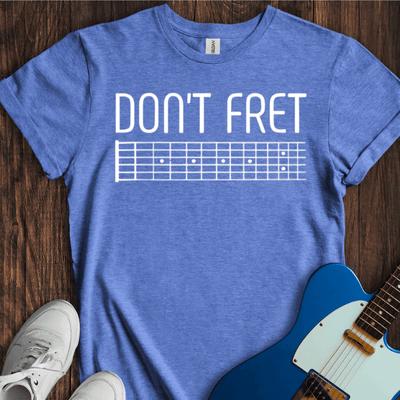 Don't Fret (I) T-Shirt - Music Lover Graphic Tee - Gift for Music Lovers - Unisex