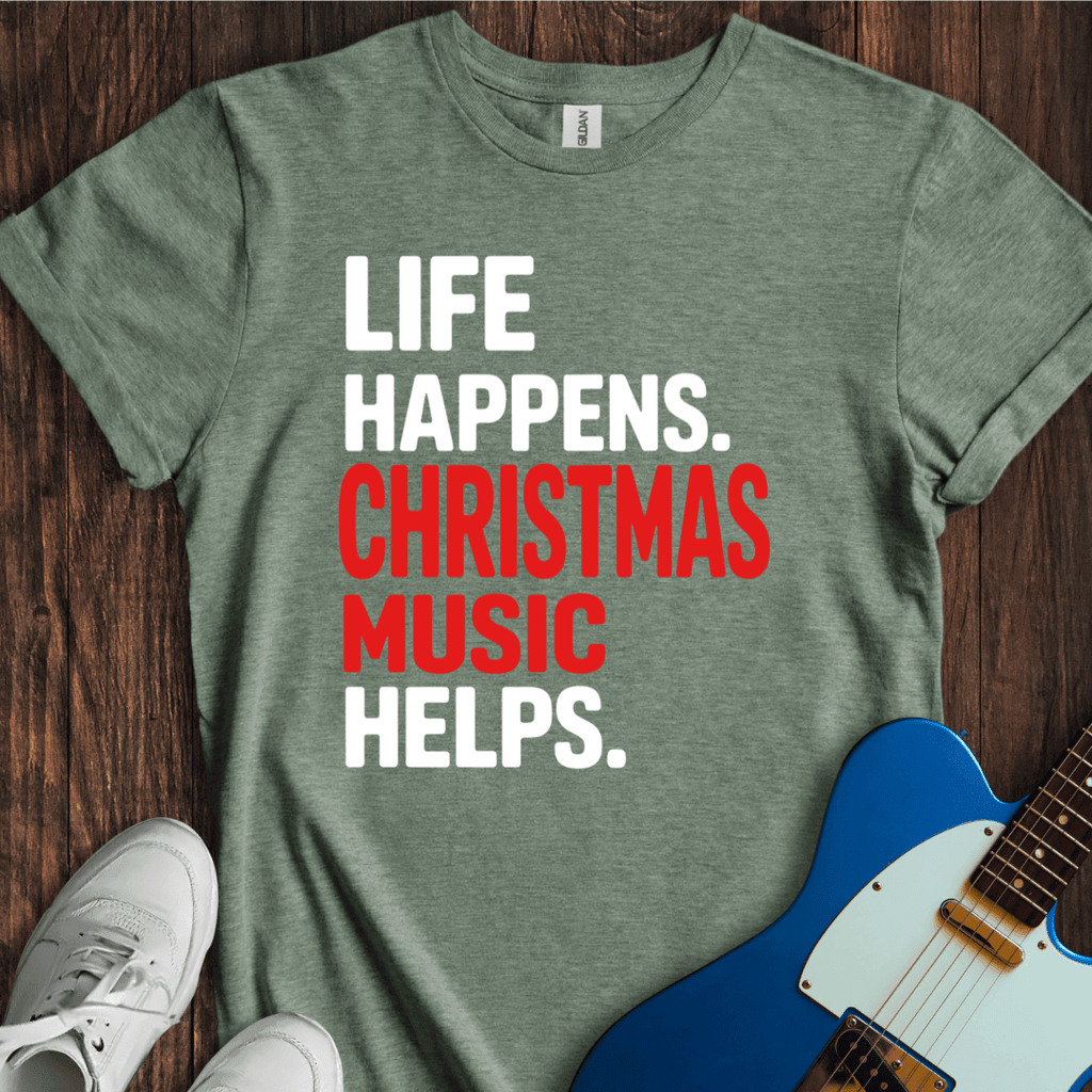 Life Happens (Christmas Music) T-Shirt - Graphic Tee - Gift for Music Lovers - Unisex