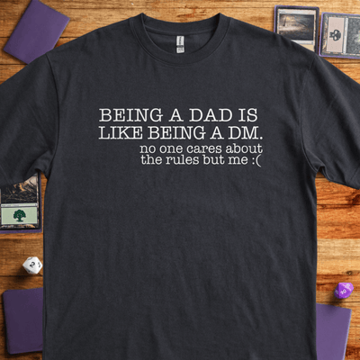 Being A Dad T-Shirt - Tabletop Gaming Graphic Tee - Gift for Tabletop Gamers - Unisex