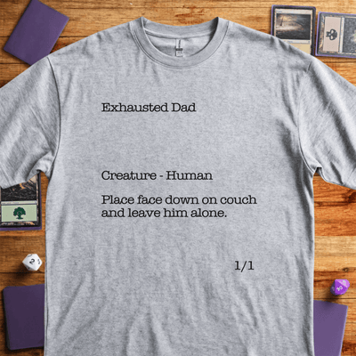 Exhausted Dad T-Shirt - Tabletop Gaming Graphic Tee - Gift for Tabletop Gamers - Unisex