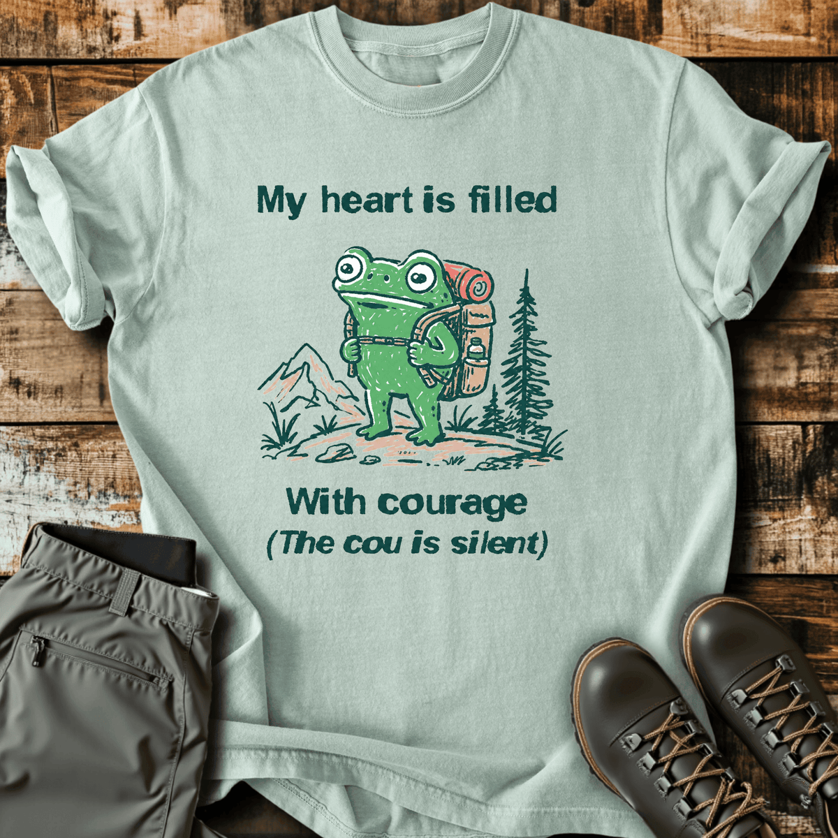 Filled With Courage T-Shirt - Funny Hiking Graphic Tee - Gift for Hikers - Unisex
