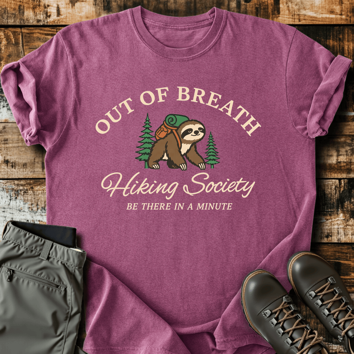 Be There In A Minute T-Shirt - Funny Hiking Graphic Tee - Gift for Hikers - Unisex