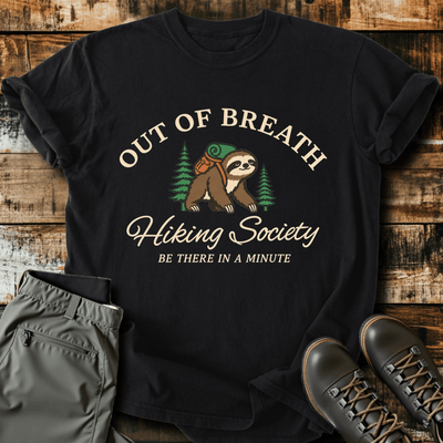 Be There In A Minute T-Shirt - Funny Hiking Graphic Tee - Gift for Hikers - Unisex