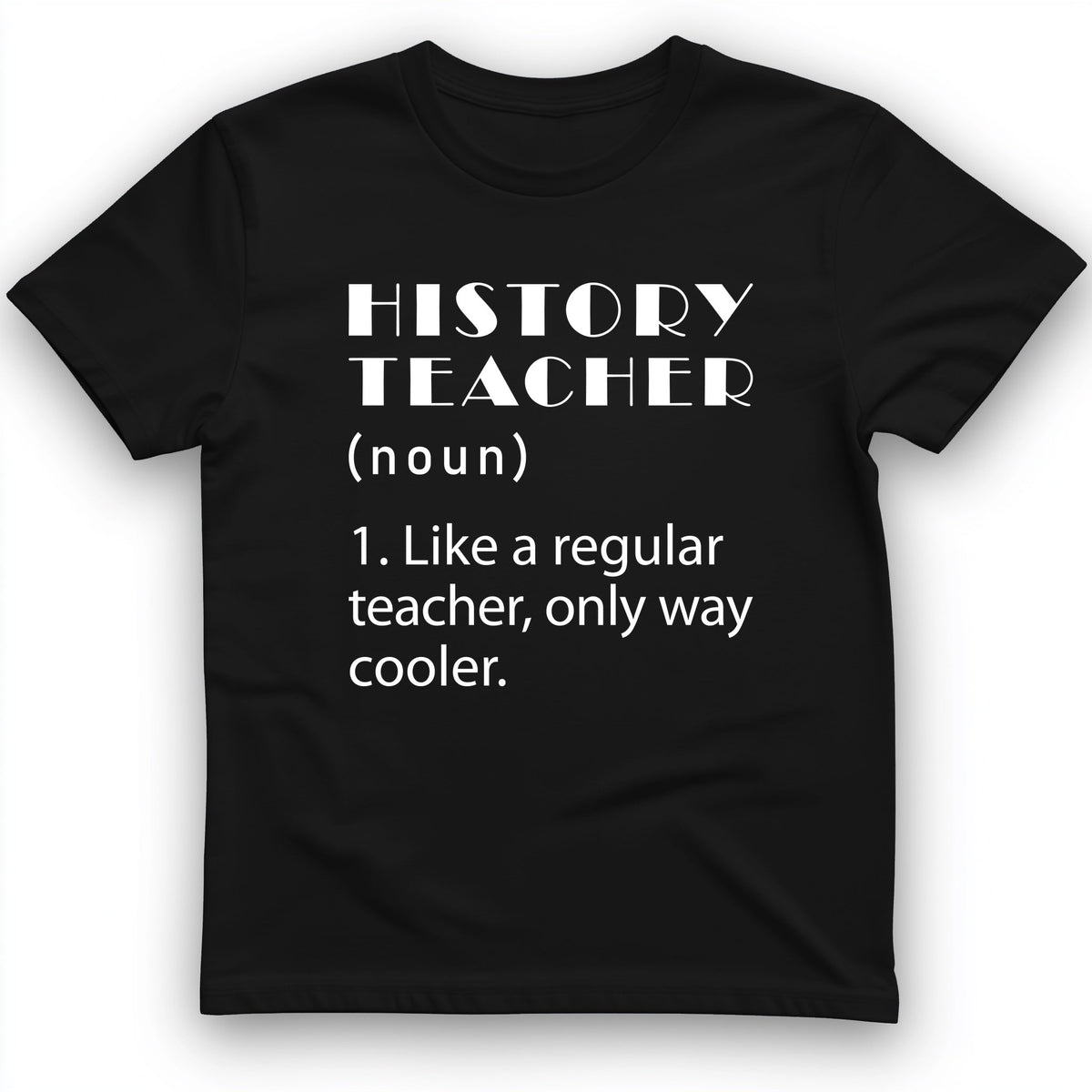 Like A Regular Teacher T-Shirt - History Graphic Tee - Gift for History Buffs - Unisex