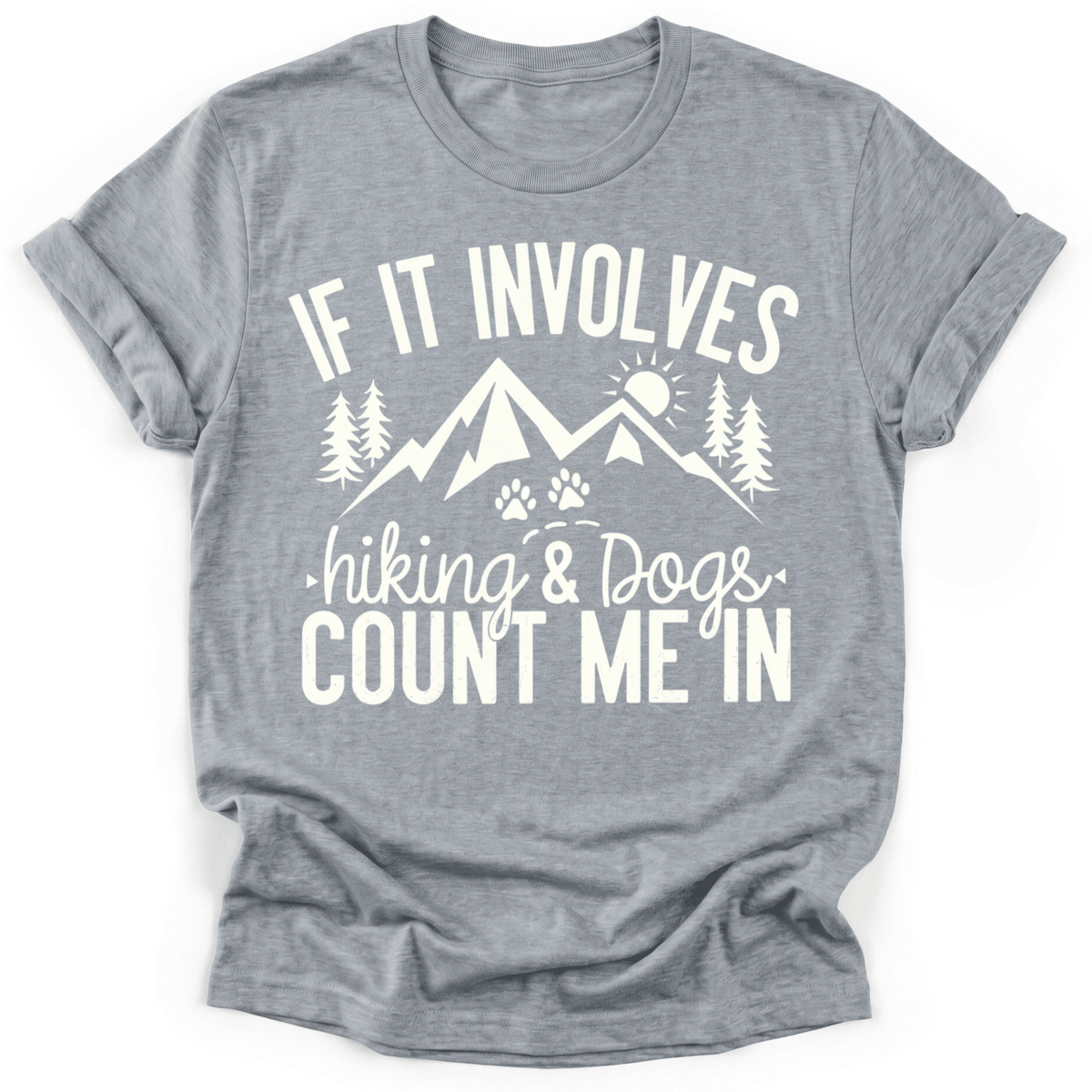 If It Involves Hiking And Dogs T-Shirt - Graphic Tee - Gift for Hikers - Unisex