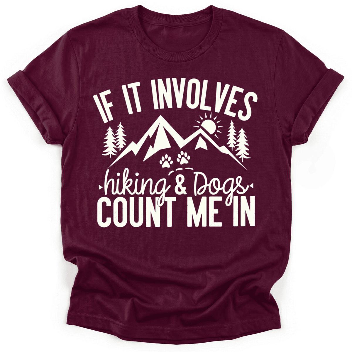 If It Involves Hiking And Dogs T-Shirt - Graphic Tee - Gift for Hikers - Unisex
