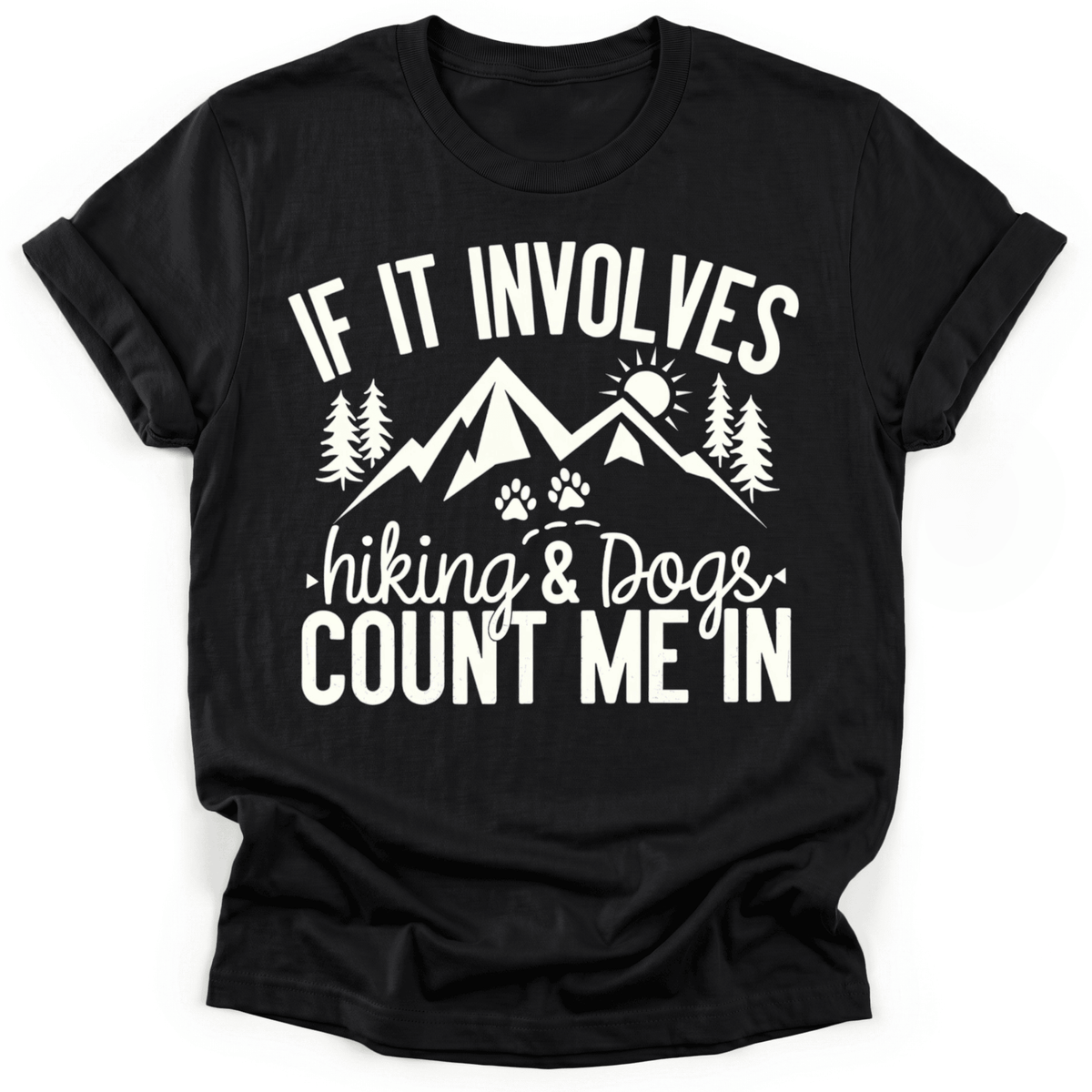 If It Involves Hiking And Dogs T-Shirt - Graphic Tee - Gift for Hikers - Unisex