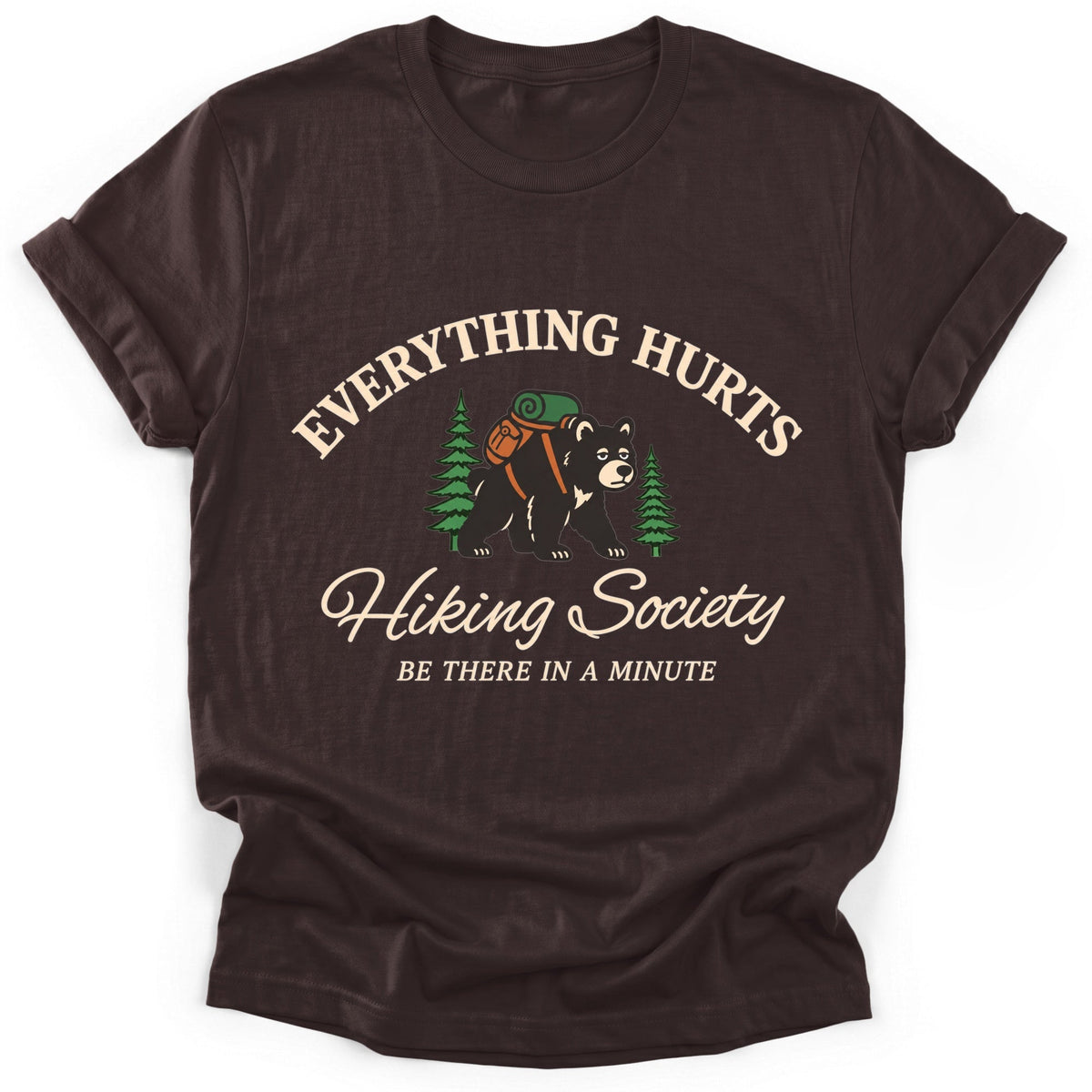 Everything Hurts T-Shirt - Funny Hiking Graphic Tee - Gift for Hikers - Unisex