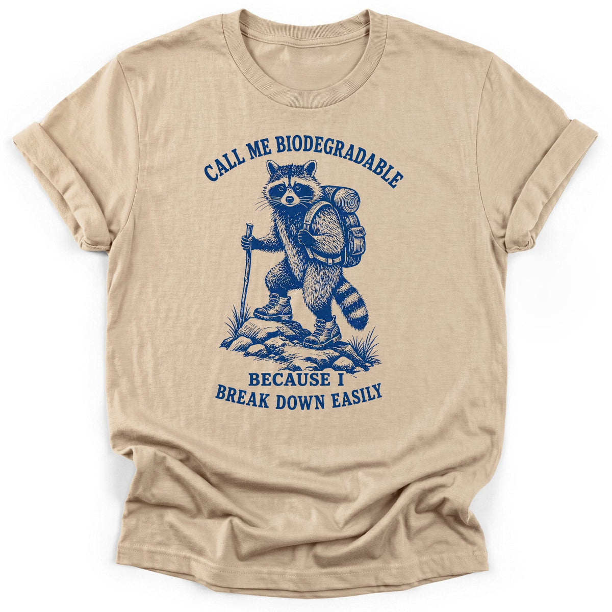 Call Me Biodegradable T-Shirt - Funny Hiking Graphic Tee - Gift for Hikers - Unisex