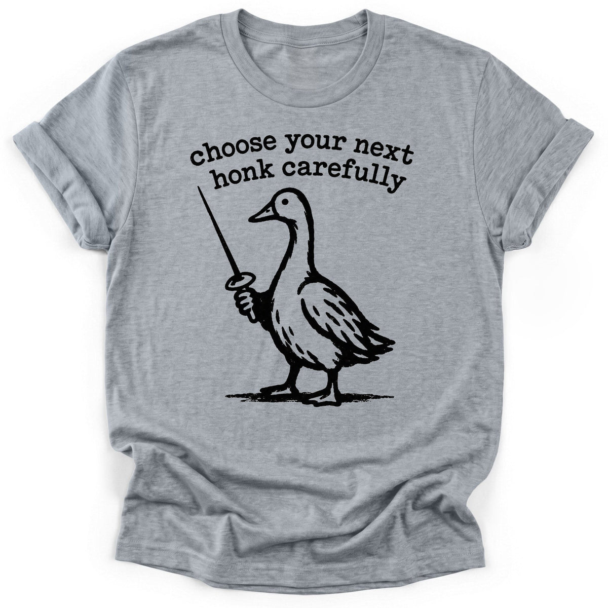 Choose Your Next Honk Carefully T-Shirt - Funny Hiking Graphic Tee - Gift for Hikers - Unisex