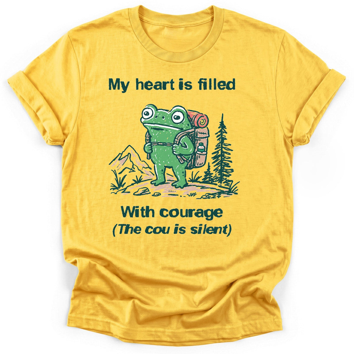 Filled With Courage T-Shirt - Funny Hiking Graphic Tee - Gift for Hikers - Unisex