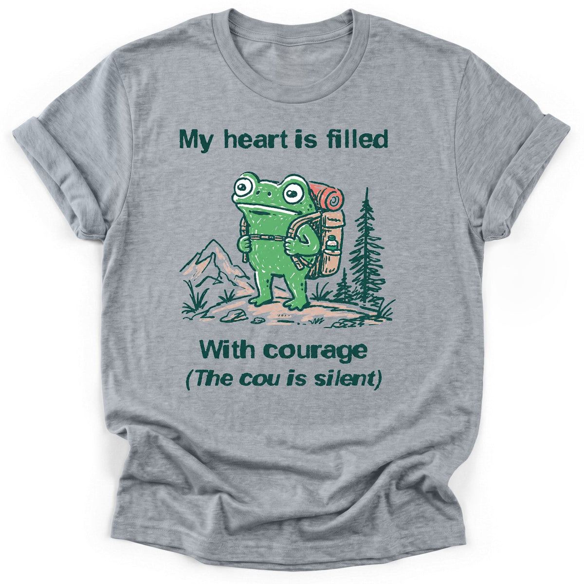 Filled With Courage T-Shirt - Funny Hiking Graphic Tee - Gift for Hikers - Unisex