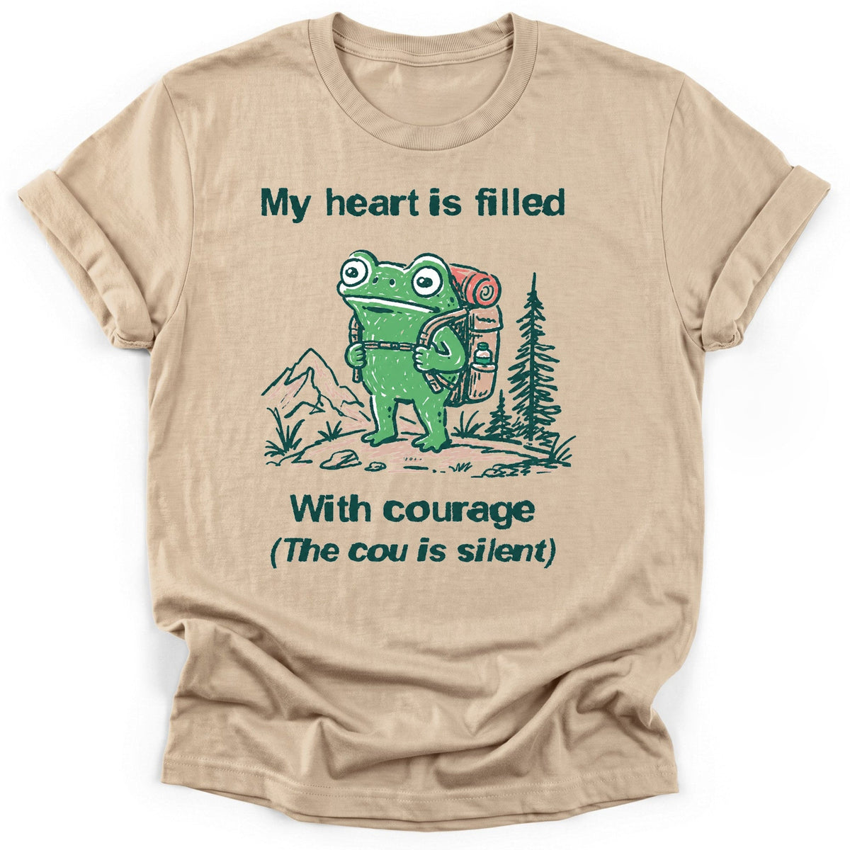 Filled With Courage T-Shirt - Funny Hiking Graphic Tee - Gift for Hikers - Unisex