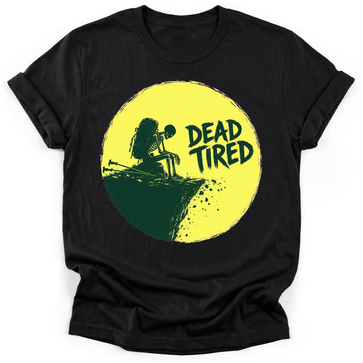 Dead Tired T-Shirt - Funny Hiking Graphic Tee - Gift for Hikers - Unisex