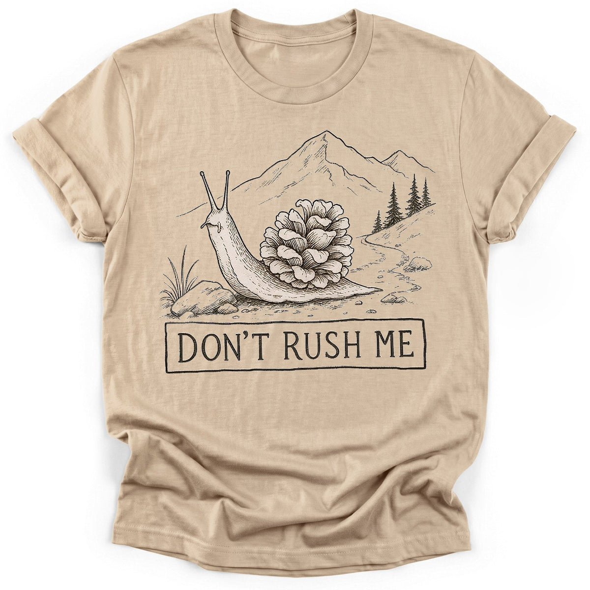 Don't Rush Me T-Shirt - Funny Hiking Graphic Tee - Gift for Hikers - Unisex