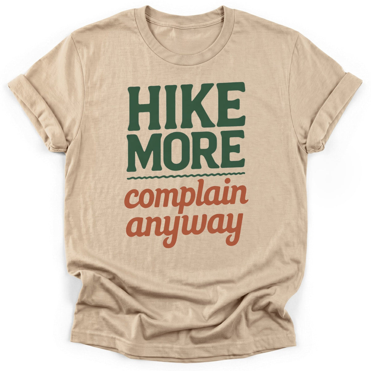 Complain T-Shirt - Funny Hiking Graphic Tee - Gift for Hikers - Unisex