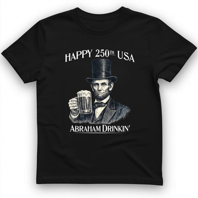 Abraham Drinkin T-Shirt - History Graphic Tee - Gift for History Buffs - Unisex