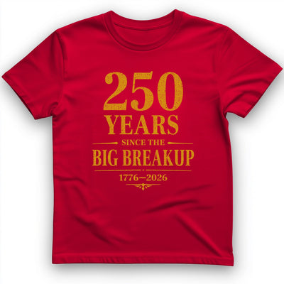 250 Big Breakup T-Shirt - History Graphic Tee - Gift for History Buffs - Unisex