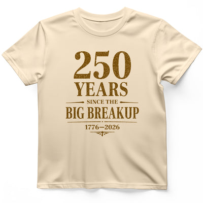 250 Big Breakup T-Shirt - History Graphic Tee - Gift for History Buffs - Unisex