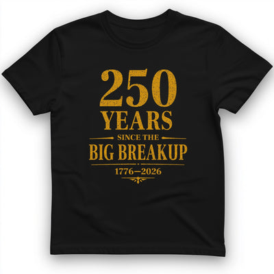 250 Big Breakup T-Shirt - History Graphic Tee - Gift for History Buffs - Unisex