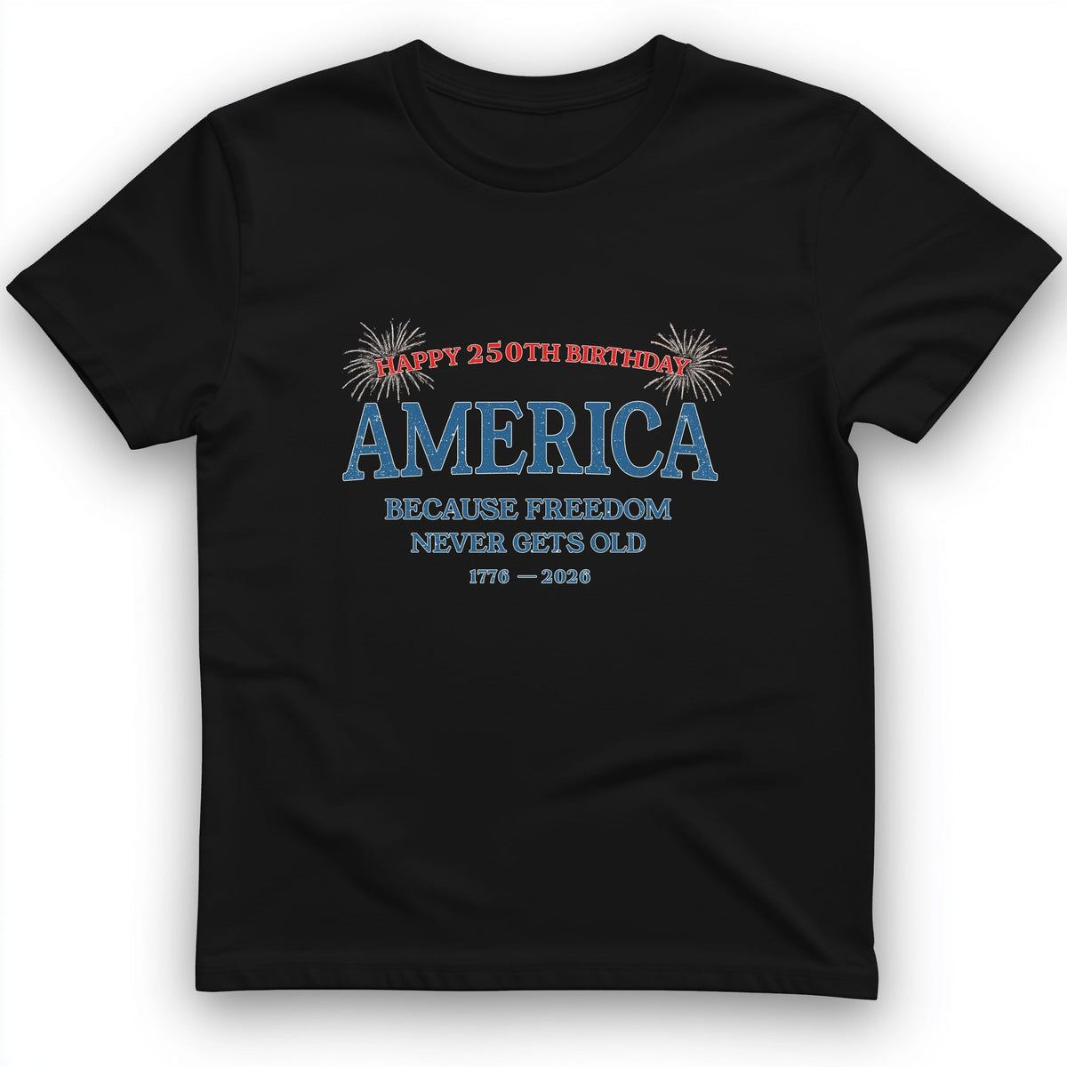 Freedom Never Gets Old T-Shirt - History Graphic Tee - Gift for History Buffs - Unisex