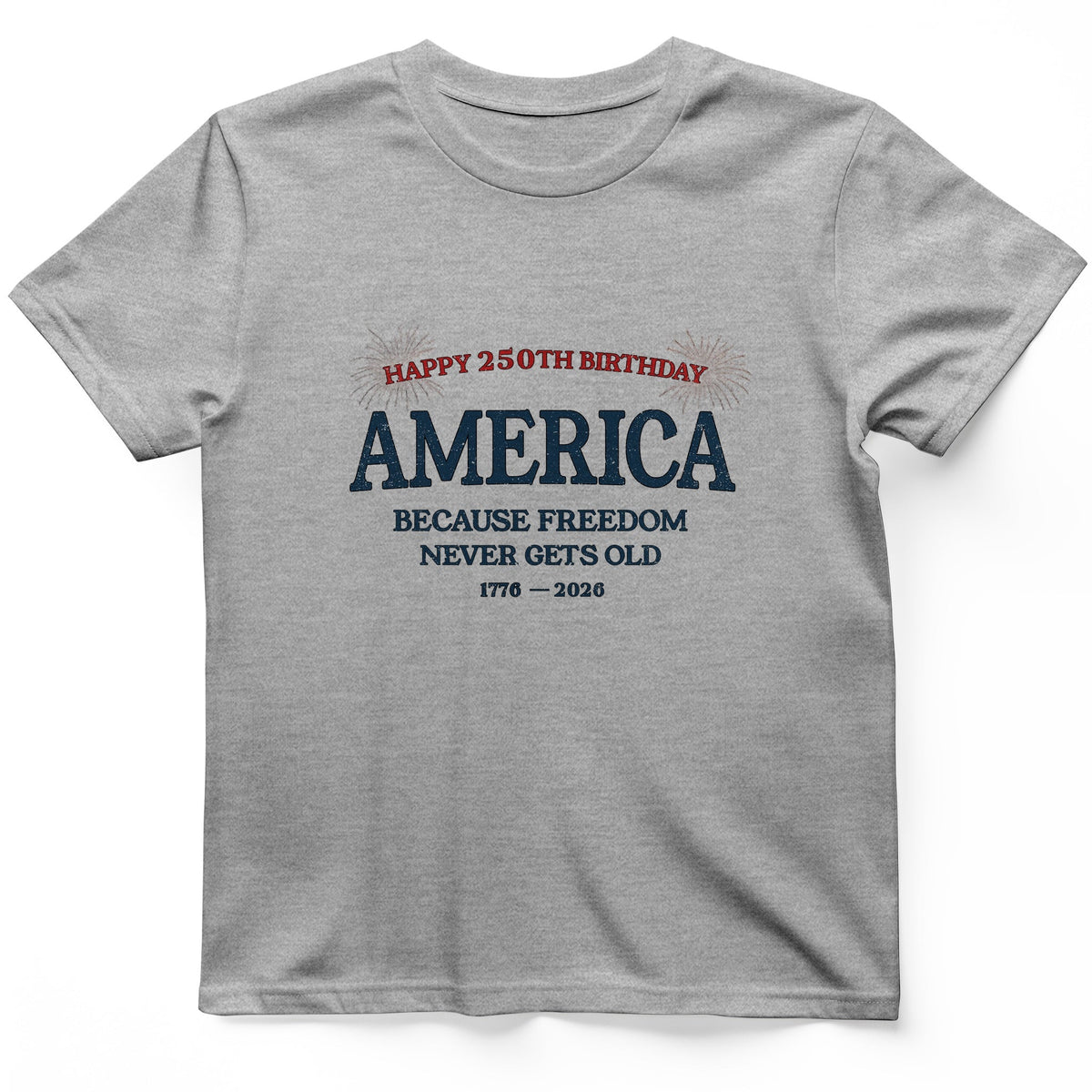 Freedom Never Gets Old T-Shirt - History Graphic Tee - Gift for History Buffs - Unisex