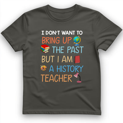 Bring Up The Past T-Shirt - History Graphic Tee - Gift for History Buffs - Unisex