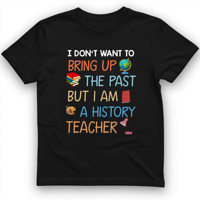 Bring Up The Past T-Shirt - History Graphic Tee - Gift for History Buffs - Unisex