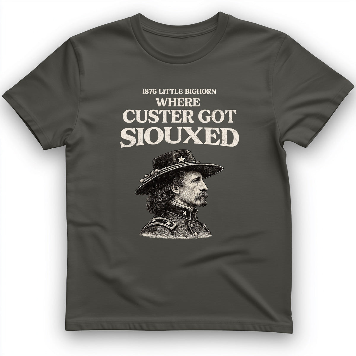 Custer Got Siouxed T-Shirt History Buff Gift