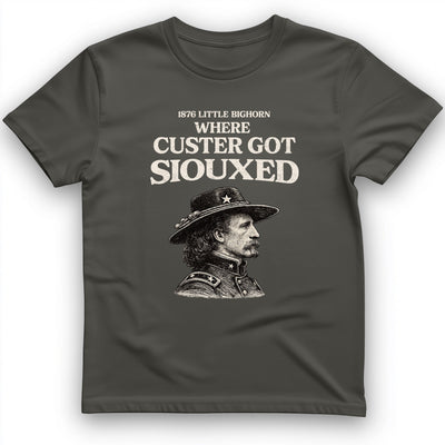 Custer Got Siouxed T-Shirt History Buff Gift