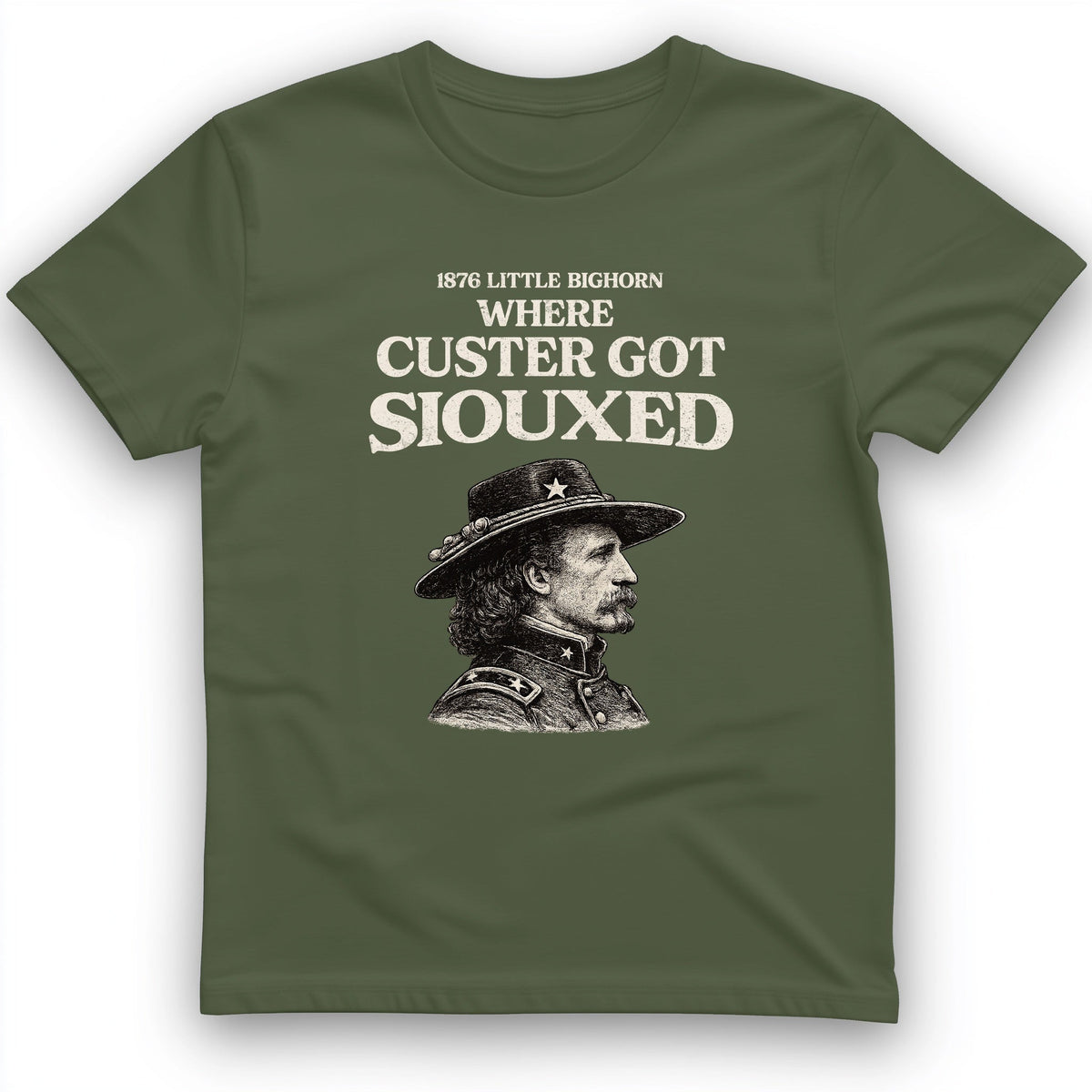 Custer Got Siouxed T-Shirt History Buff Gift
