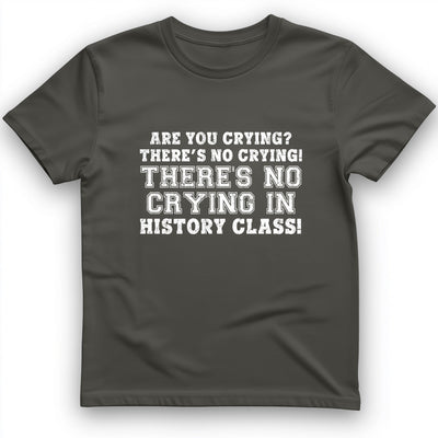 Crying In History Class T-Shirt - Graphic Tee - Gift for History Buffs - Unisex