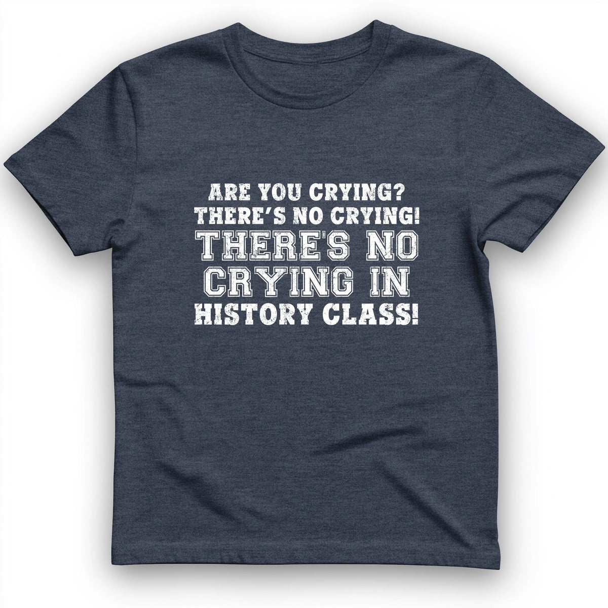 Crying In History Class T-Shirt - Graphic Tee - Gift for History Buffs - Unisex