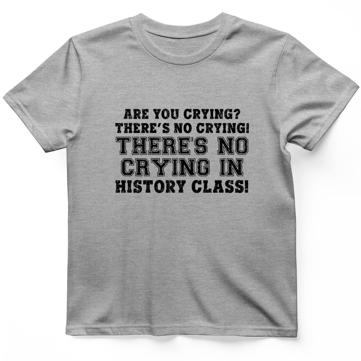Crying In History Class T-Shirt - Graphic Tee - Gift for History Buffs - Unisex