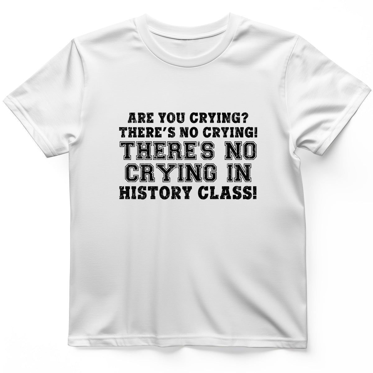 Crying In History Class T-Shirt - Graphic Tee - Gift for History Buffs - Unisex